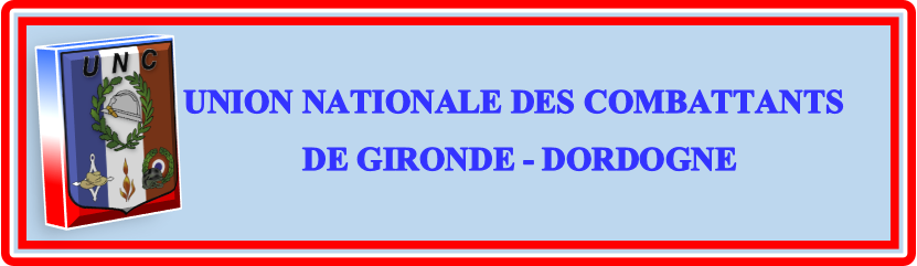 UNION NATIONALE DES COMBATTANTS DE GIRONDE - DORDOGNE